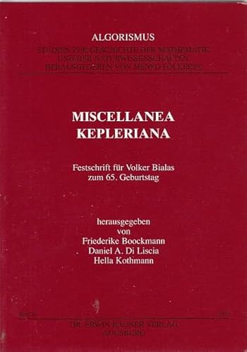 Beispielbild fr Miscellanea Kepleriana. Festschrift für Volker Bialas zum 65. Geburtstag. ( = Algorismus. Studien zur Geschichte der Mathematik und der Naturwissenschaften, 34) . zum Verkauf von WorldofBooks