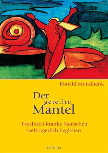 Der geteilte Mantel: Psychisch kranke Menschen seelsorgerlich begleiten - Mundhenk, Ronald