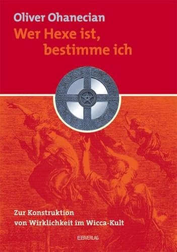 wer eine hexe ist, bestimme ich. zur konstruktion von wirklichkeit im wicca-kult.