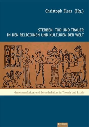 9783936912692: Sterben, Tod und Trauer in den Religionen und Kulturen der Welt: Gemeinsamkeiten und Besonderheiten in Theorie und Praxis