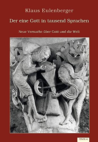 Der eine Gott in tausend Sprachen: Neue Versuche über Gott und die Welt - Eulenberger, Klaus