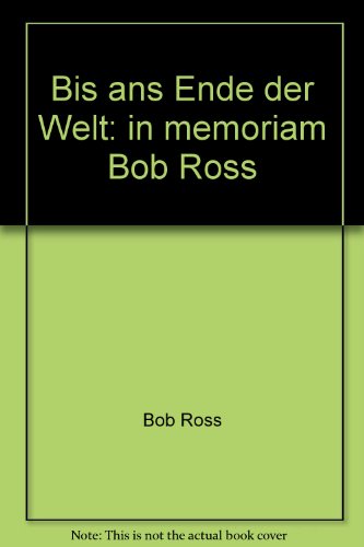 9783936919479: Bis ans Ende der Welt: in memoriam Bob Ross