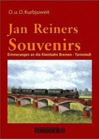 Beispielbild fr Jan Reiners Souvenirs: Erinnerungen an die Kleinbahn Bremen-Tarmstedt zum Verkauf von medimops
