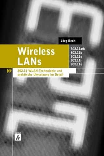 Beispielbild fr Wireless LANs : 802.11-WLAN-Technologie und praktische Umsetzung im Detail zum Verkauf von Buchpark