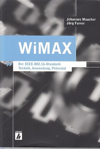 9783936931334: WiMAX: Der IEEE 802.16-Standard: Technik, Anwendung, Potenzial