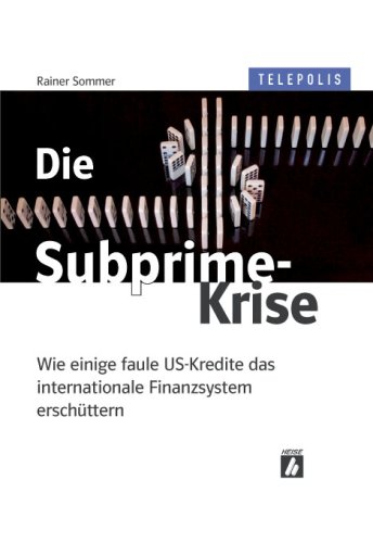 Die Subprime-Krise (Telepolis). Wie einige faule US-Kredite das internationale Finanzsystem ersch...