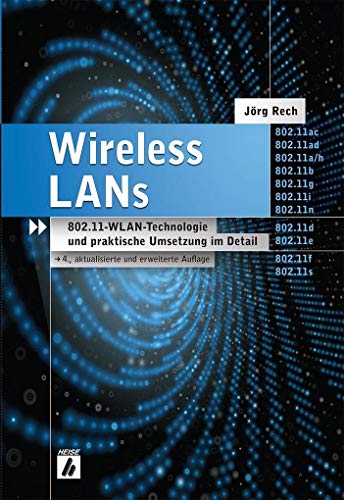 Wireless LANs: 802.11-WLAN-Technologie und praktische Umsetzung im Detail (9783936931754) by Rech, JÃ¶rg