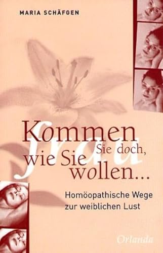 Beispielbild fr Kommen Sie doch, wie Sie wollen. Homopathische Wege zur weiblichen Lust zum Verkauf von medimops