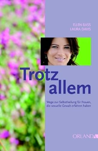 Stock image for Trotz allem: Wege zur Selbstheilung fr Frauen, die sexuelle Gewalt erfahren haben for sale by medimops