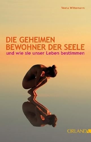 Beispielbild fr Die geheimen Bewohner der Seele - und wie sie unser Leben bestimmen zum Verkauf von medimops