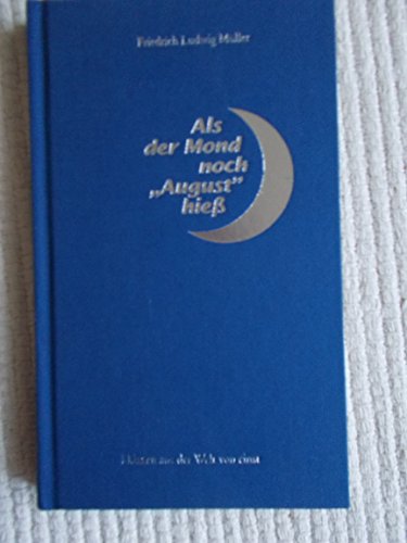 Imagen de archivo de Als der Mond noch "August" hie. Skizzen aus der Welt von einst a la venta por medimops