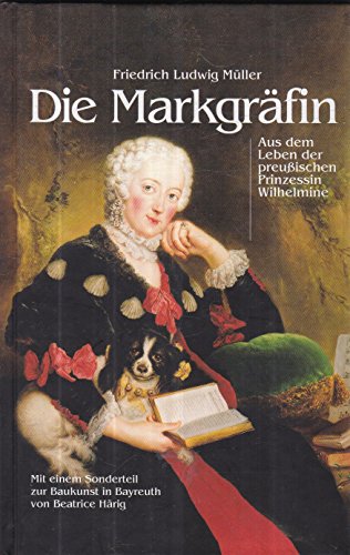 Beispielbild fr Die Markgrfin - Aud dem Leben der preuischen Prinzessin Wilhelmine zum Verkauf von Buch et cetera Antiquariatsbuchhandel