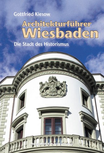 Architekturführer Wiesbaden: Durch die Stadt des Historismus - Kiesow, Gottfried