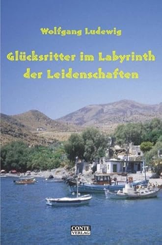 Beispielbild fr Glcksritter im Labyrinth der Leidenschaften. Eine kretische Reiseerzhlung zum Verkauf von medimops