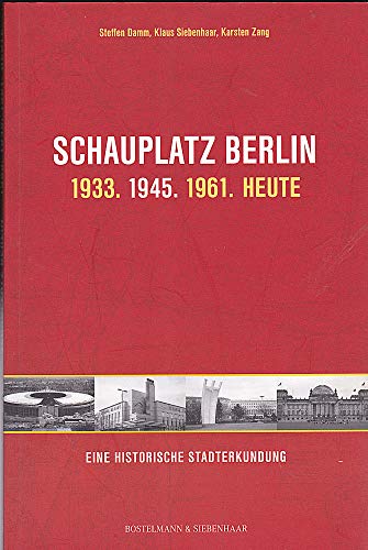 Beispielbild fr Schauplatz Berlin: 1933. 1945. 1961: Eine historische Stadterkundung zum Verkauf von medimops