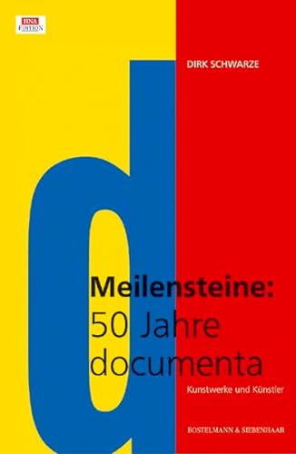 Meilensteine: 50 Jahre documenta - Schwarze, Dirk