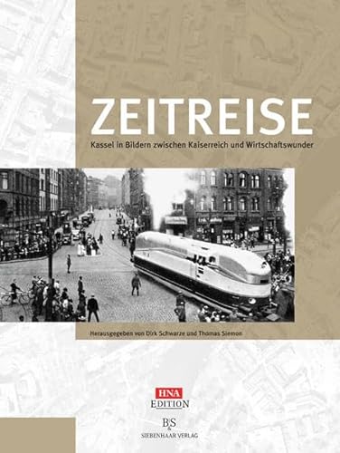 Stock image for Zeitreise. Kassel in Bildern zwischen Kaiserreich und Wirtschaftswunder. for sale by Antiquariat & Verlag Jenior