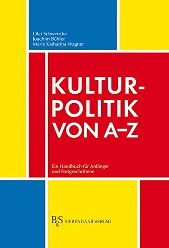 Beispielbild fr Kulturpolitik von A-Z: Ein Handbuch fr Anfnger und Fortgeschrittene zum Verkauf von medimops