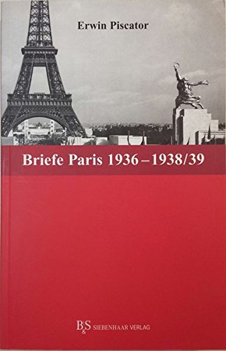 Die Briefe Paris 1936-1938/39 - Erwin Piscator