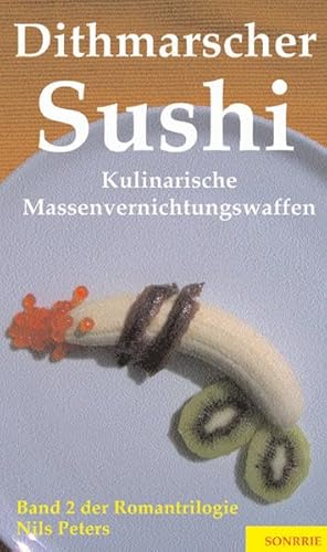 Dithmarscher Sushi 2: Kulinarische Massenvernichtungswaffen (German Edition) (9783936968101) by Nils Peters