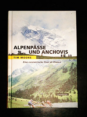 Beispielbild fr Alpenpsse und Anchovis. Eine exzentrische Tour de France. zum Verkauf von medimops