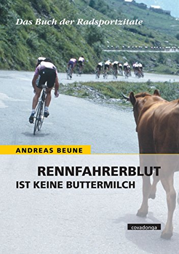 Stock image for Rennfahrerblut ist keine Buttermilch. Das Buch der Radsportzitate for sale by medimops