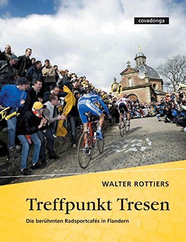 Treffpunkt Tresen. Die berühmten Radsportcafes in Flandern. - Rottiers Walter