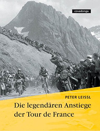 Die legendären Anstiege der Tour de France - Leissl, Peter