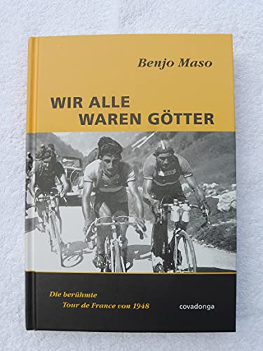 Stock image for Wir alle waren Gtter. Die berhmte Tour de France von 1948 for sale by medimops