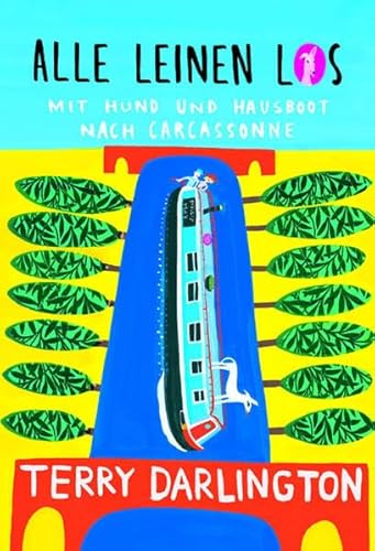 Alle Leinen los: Mit Hund und Hausboot nach Carcassonne - Terry Darlington