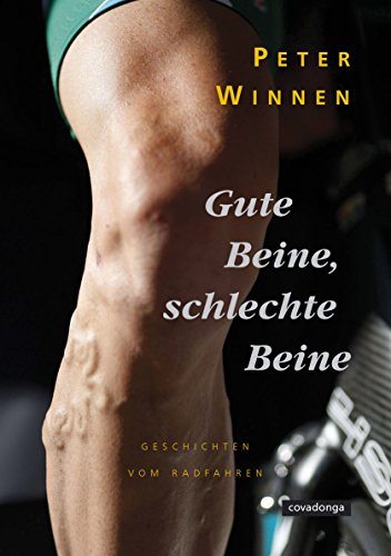 Beispielbild fr Gute Beine, schlechte Beine: Geschichten vom Radfahren zum Verkauf von medimops