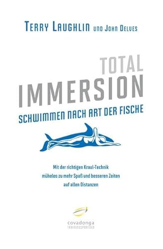 9783936973471: Total Immersion: Schwimmen nach Art der Fische: Mit der richtigen Kraul-Technik mhelos zu mehr Spa und besseren Zeiten auf allen Distanzen