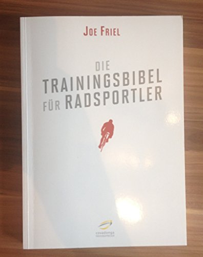 Die Trainingsbibel für Radsportler (Aktualisierte Neuauflage) - Joe Friel