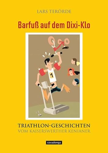 9783936973563: Barfu auf dem Dixi-Klo - Triathlon-Geschichten vom Kaiserswerther Kenianer
