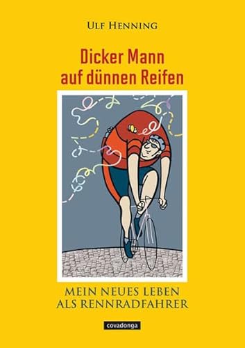 Stock image for Dicker Mann auf dnnen Reifen - Mein neues Leben als Rennradfahrer: Mein neues Leben als Rennfahrer for sale by medimops