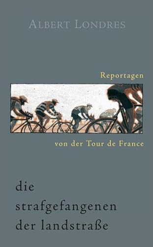 Beispielbild fr Die Strafgefangenen der Landstrae. Reportagen von der Tour de France zum Verkauf von medimops