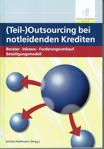 (Teil-)Outsourcing bei notleidenden Krediten: Berater - Inkasso - Forderungsverkauf - Beteiligungsmodell - Klaus Bales