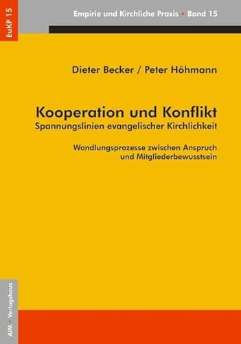 Beispielbild fr Kooperation und Konflikt: Spannungslinien evangelischer Kirchlichkeit - Wandlungsprozesse zwischen Anspruch und Mitgliederbewusstsein (EuKP - Empirie und kirchliche Praxis) zum Verkauf von medimops