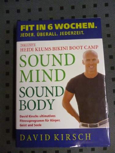 Stock image for Sound Mind, Sound Body: Fit in 6 Wochen. Jeder. berall. Jederzeit. for sale by medimops