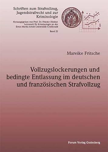 Vollzugslockerungen und bedingte Entlassung im deutschen und französischen Strafvollzug. Schrifte...