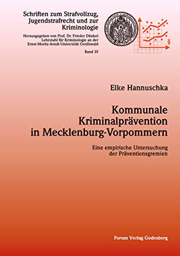 Kommunale Kriminalprävention in Mecklenburg-Vorpommern : eine empirische Untersuchung der Prävent...