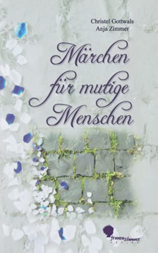 Beispielbild fr Mrchen fr mutige Menschen: . und solche, die es werden wollen! (German Edition) zum Verkauf von GF Books, Inc.