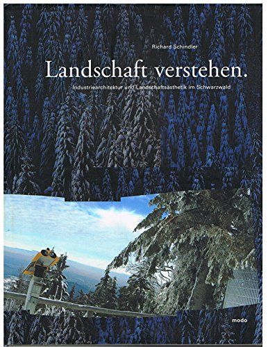 Beispielbild fr Landschaft verstehen: Industriearchitektur und Landschaftssthetik im Schwarzwald zum Verkauf von Roundabout Books