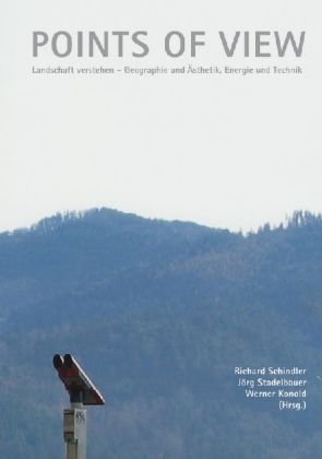 9783937014579: Points of view - Landschaft verstehen: Geographie und sthetik, Energie und Technik