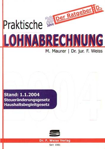Stock image for Praktische Lohnabrechnung 2004. : Steuernderungsgesetz, Haushaltsbegleitgesetz. for sale by Buchpark