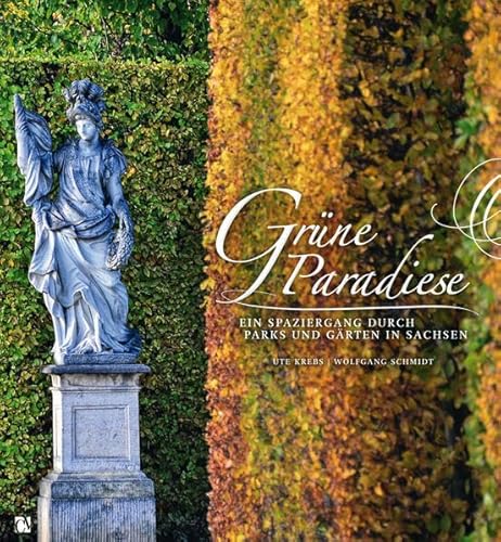 Stock image for Grne Paradiese. Ein Spaziergang durch Parks und Grten in Sachsen. for sale by Antiquariat Matthias Wagner