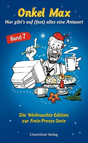 Stock image for Onkel Max Band 7 Die Weihnachts-Edition zur Freie-Presse-Serie. Hier gibts auf fast alles eine Antwort for sale by Sigrun Wuertele buchgenie_de