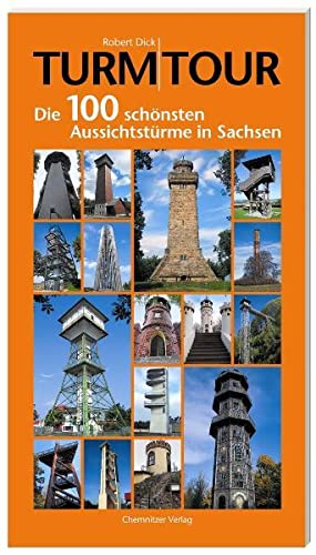 Beispielbild fr Turm-Tour: Die 100 schnsten Aussichtstrme in Sachsen zum Verkauf von medimops