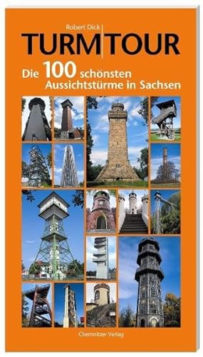 Turm-Tour: Die 100 schÃ¶nsten AussichtstÃ¼rme in Sachsen (9783937025575) by Robert Dick