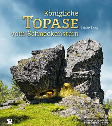 Königliche Topase vom Schneckenstein - Lahl, Bernd